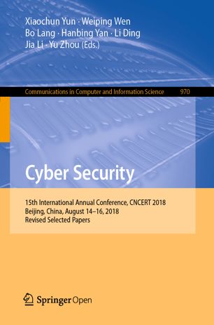 Cyber Security: 15th International Annual Conference, CNCERT 2018, Beijing, China, August 14–16, 2018, Revised Selected Papers