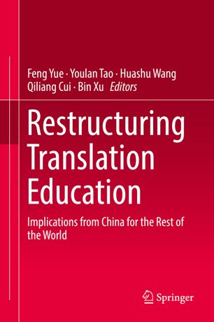 Restructuring Translation Education: Implications from China for the Rest of the World