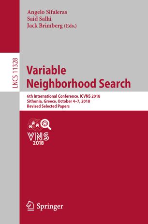 Variable Neighborhood Search: 6th International Conference, ICVNS 2018, Sithonia, Greece, October 4–7, 2018, Revised Selected Papers