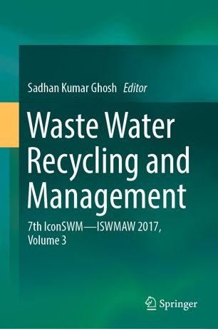 Waste Water Recycling and Management: 7th IconSWM ̶̶ ISWMAW 2017, Volume 3