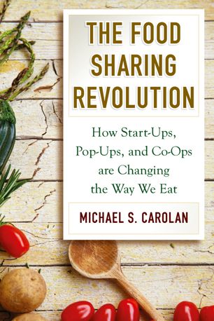 The Food Sharing Revolution: How Start-Ups, Pop-Ups, and Co-Ops are Changing the Way We Eat