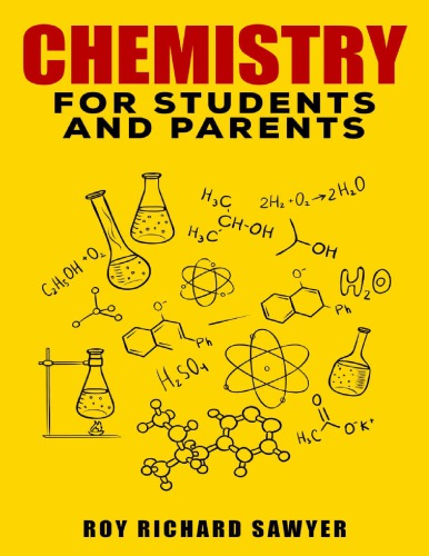 Chemistry for students and parents Key Chemistry Concepts Problems and Solutions Roy Richard Sawyer