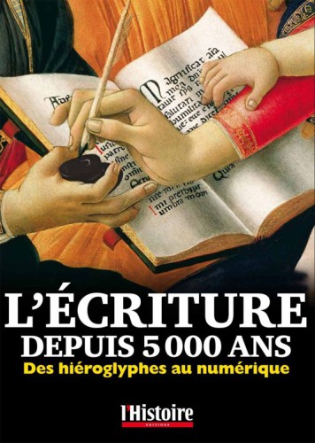 L’écriture depuis 5000 ans. Des hiéroglyphes au numérique