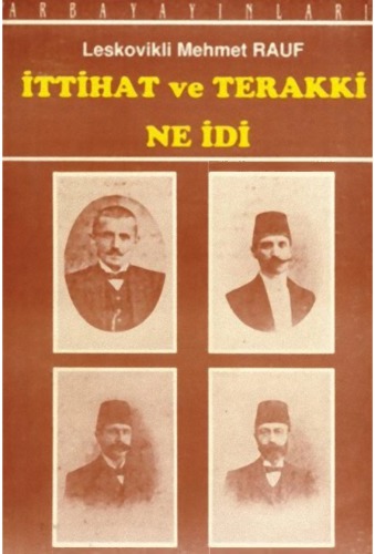 İttihat ve Terakki Ne İdi?