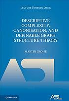 Descriptive complexity, canonisation, and definable graph structure theory