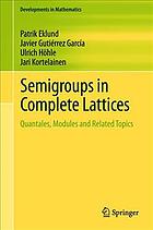 Semigroups in complete lattices: quantales, modules and related topics