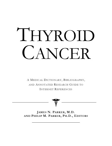 Thyroid Cancer: a Medical Dictionary, Bibliography, and Annotated Research Guide to Internet References