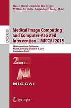 Medical Image Computing and Computer-Assisted Intervention - MICCAI 2015, 18 conf., part 2