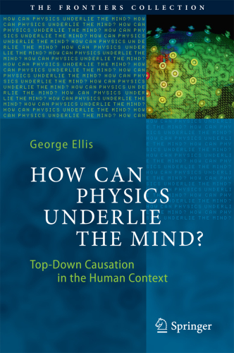 How Can Physics Underlie the Mind? Top-Down Causation in the Human Context