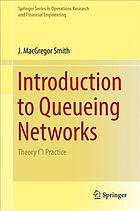 Introduction to queueing networks : theory ∩ practice