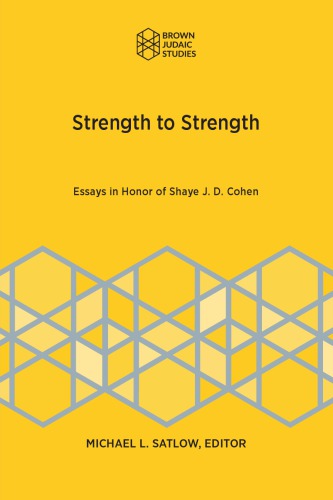 Strength to Strength: Essays on Appreciation of Shaye J. D. Cohen