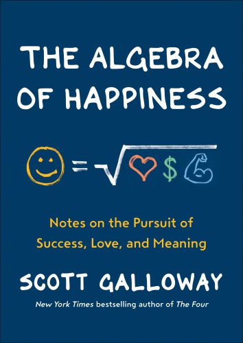 The Algebra Of Happiness: Notes on the Pursuit of Success, Love, and Meaning