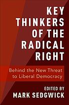 Key Thinkers Of The Radical Right: Behind The New Threat To Liberal Democracy