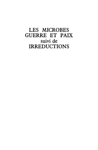 Les Microbes. Guerre et paix, suivi de Irréductions