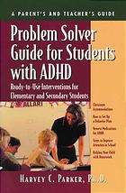 Problem solver guide for students with ADHD : ready-to-use interventions for elementary and secondary students with attention deficit hyperactivity disorder