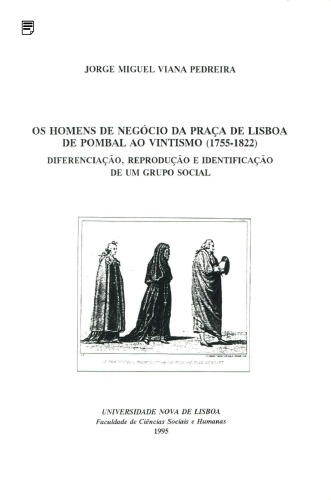 Os Homens de Negócio da Praça de Lisboa. De Pombal ao Vintismo (1755-1822)