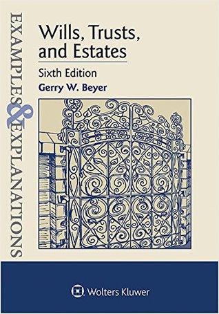 Examples & Explanations for Wills, Trusts, and Estates