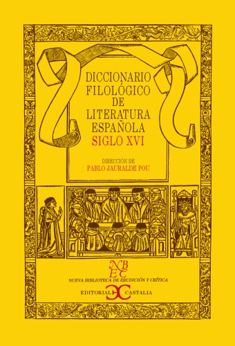 Diccionario filológico de literatura española (siglo XVI). Volumen I