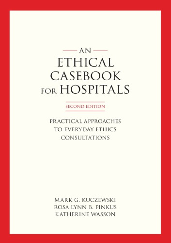 An Ethics Casebook for Hospitals: Practical Approaches to Everyday Ethics Consultations