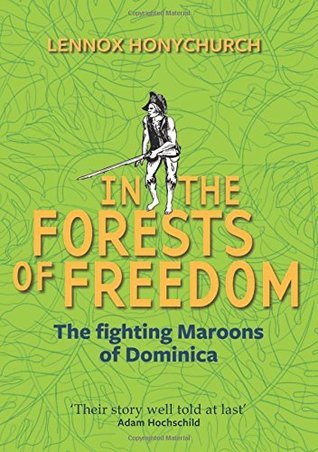 In the Forests of Freedom: The Fighting Maroons of Dominica