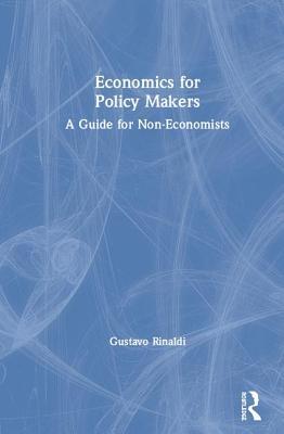 Economics For Policy Makers: A Guide For Non-Economists