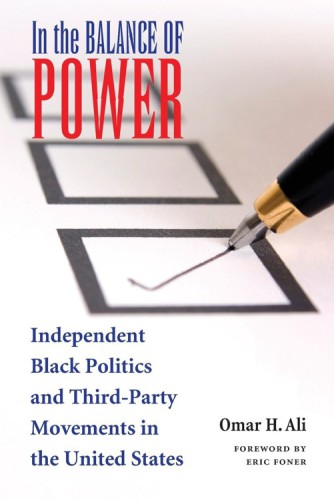 In the Balance of Power: Independent Black Politics and Third-Party Movements in the United States