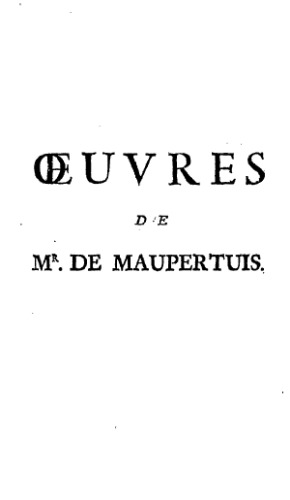 Oeuvres de Mr. de Maupertuis. 3, Nouvelle éd. corr. & augm.