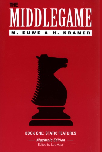 The Middlegame - Book I : Static Features (Algebraic Edition) (Bk. 1)