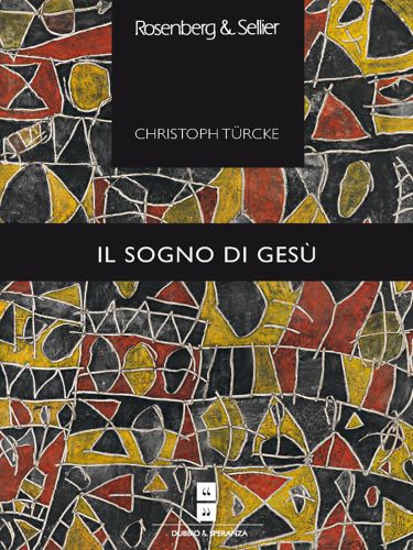 Il sogno di Gesù. Psicoanalisi del Nuovo Testamento