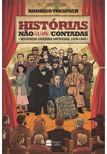 Histórias não (ou mal) contadas - Segunda Guerra Mundial