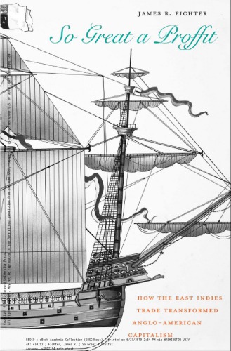 So Great a Proffit：How the East Indies Trade Transformed Anglo-American Capitalism