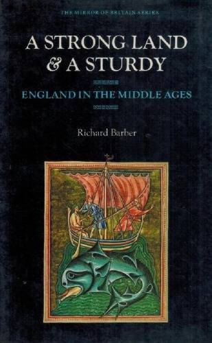 A Strong Land & a Sturdy: England in the Middle Ages