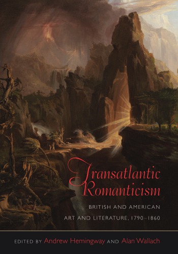 Transatlantic Romanticism: British and American Art and Literature, 1790–1860