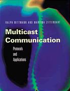 Multicast communication : protocols and applications