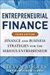 Entrepreneurial Finance, Third Edition: Finance and Business Strategies for the Serious Entrepreneur
