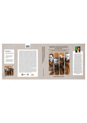Tratado de teoría de la verdad en filósofos y teólogos franciscanos del siglo XIII: Buenaventura de Bagnoregio, Juan Duns Escoto, Roger Bacon y Guillermo de Ockham. Aportaciones a la praxis paidética de la razón y la voluntad