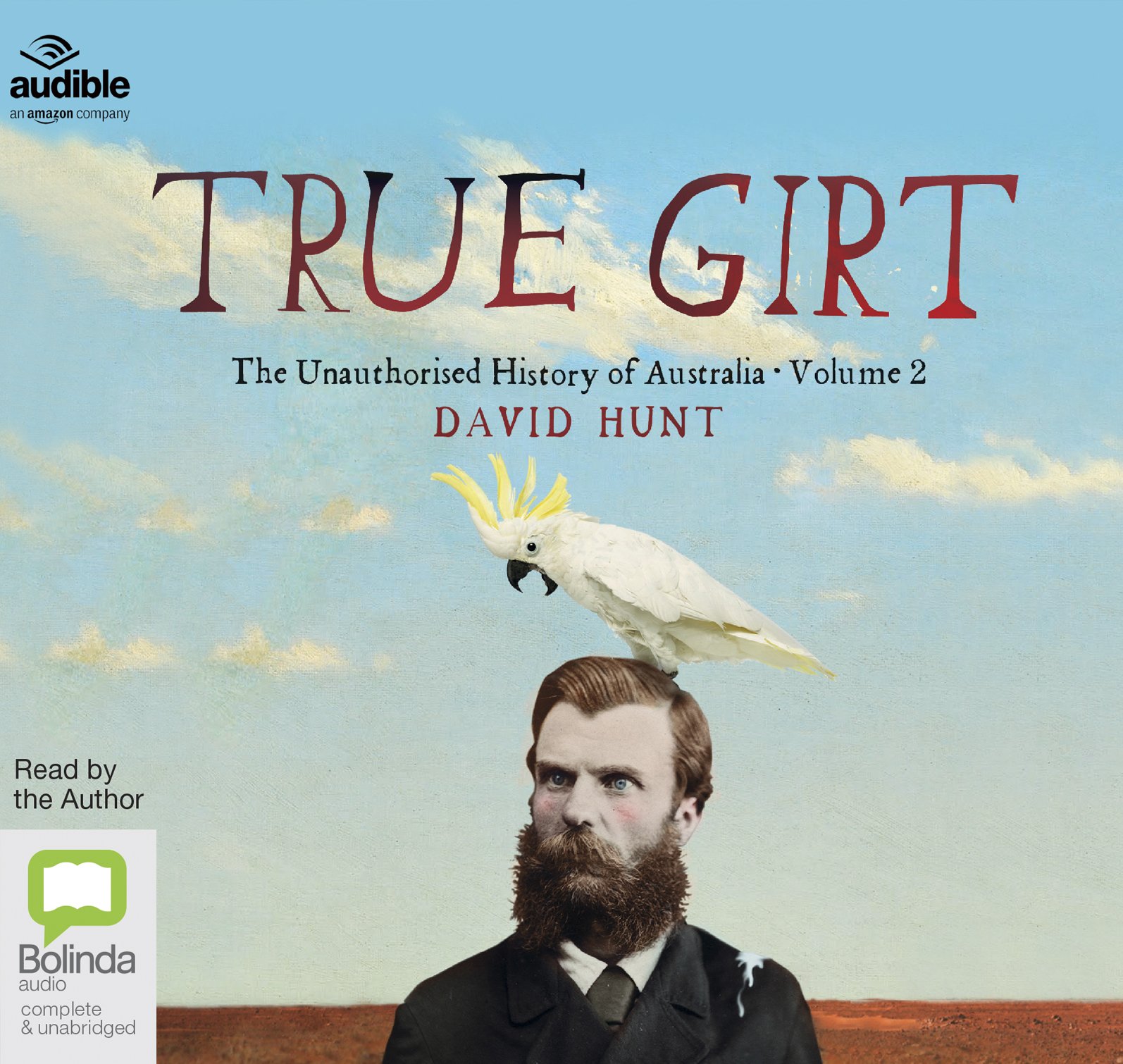 True Girt: The Unauthorised History of Australia (AUDIOBOOK) - Part 2
