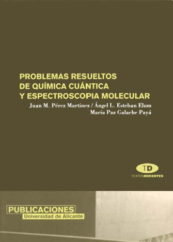 Problemas resueltos de química cuántica y espectroscopia molecular (Textos docentes)