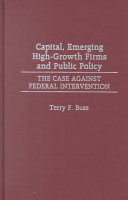 Capital, Emerging High-growth Firms and Public Policy: The Case Against Federal Intervention