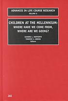 Children at the millennium : Where have we come from? Where are we going?
