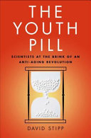 The Youth Pill: Scientists at the Brink of an Anti-Aging Revolution