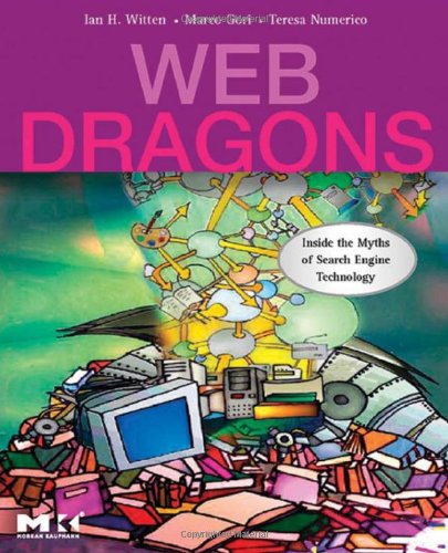Web Dragons: Inside the Myths of Search Engine Technology