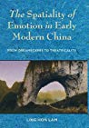 The Spatiality of Emotion in Early Modern China: From Dreamscapes to Theatricality