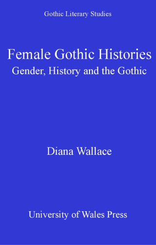 Female Gothic Histories: Gender, History and the Gothic