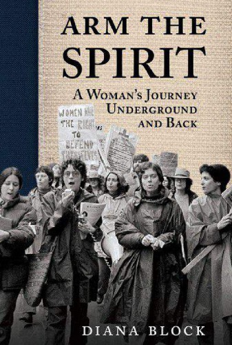Arm the Spirit: A Woman’s Journey Underground and Back