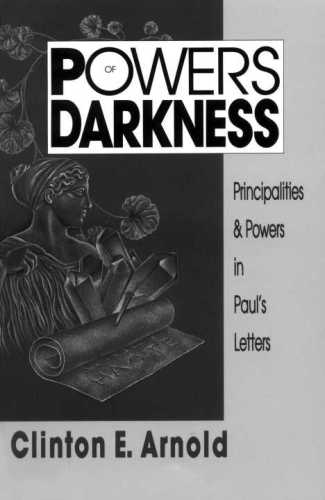 Powers of Darkness: Principalities & Powers in Paul’s Letters