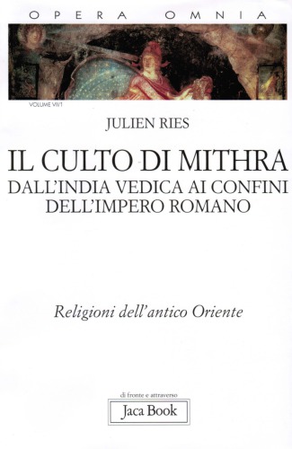 Il culto di Mithra. Dall’India vedica ai confini dell’Impero Romano