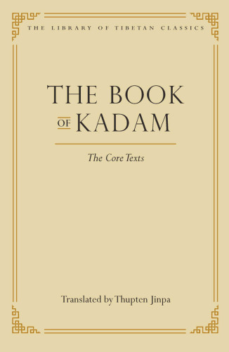 The Book of Kadam: The Core Texts (Library of Tibetan Classics 2)