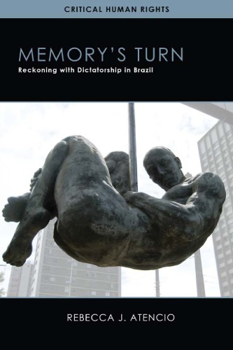 Memory’s Turn: Reckoning with Dictatorship in Brazil