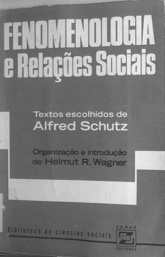Fenomenologia e relações sociais: textos escolhidos de Alfred Schutz